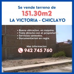 Se vende terreno de 151.30m2 en la Victoria-Chiclayo